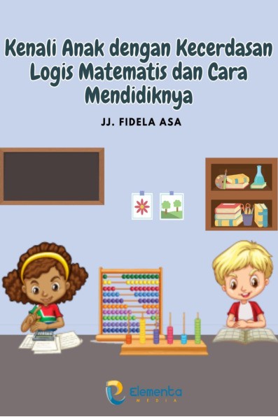 Kenali Anak dengan Kecerdasan Logis Matematis dan Cara Mendidiknya